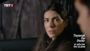 Taşacak Bu Deniz 27. Bölüm Fragmanı Türkçe Dublaj İzle Fragman Görseli
